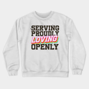 Serving Proudly, Loving Openly - LGBTQIAP+ Military Crewneck Sweatshirt